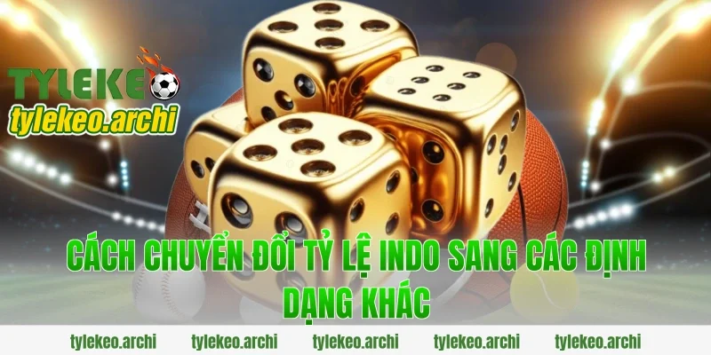 Cách Chuyển Đổi Tỷ Lệ Indo Sang Các Định Dạng Khác